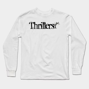 I write Thrillers Long Sleeve T-Shirt